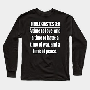 Ecclesiastes 3:8 King James Version Long Sleeve T-Shirt